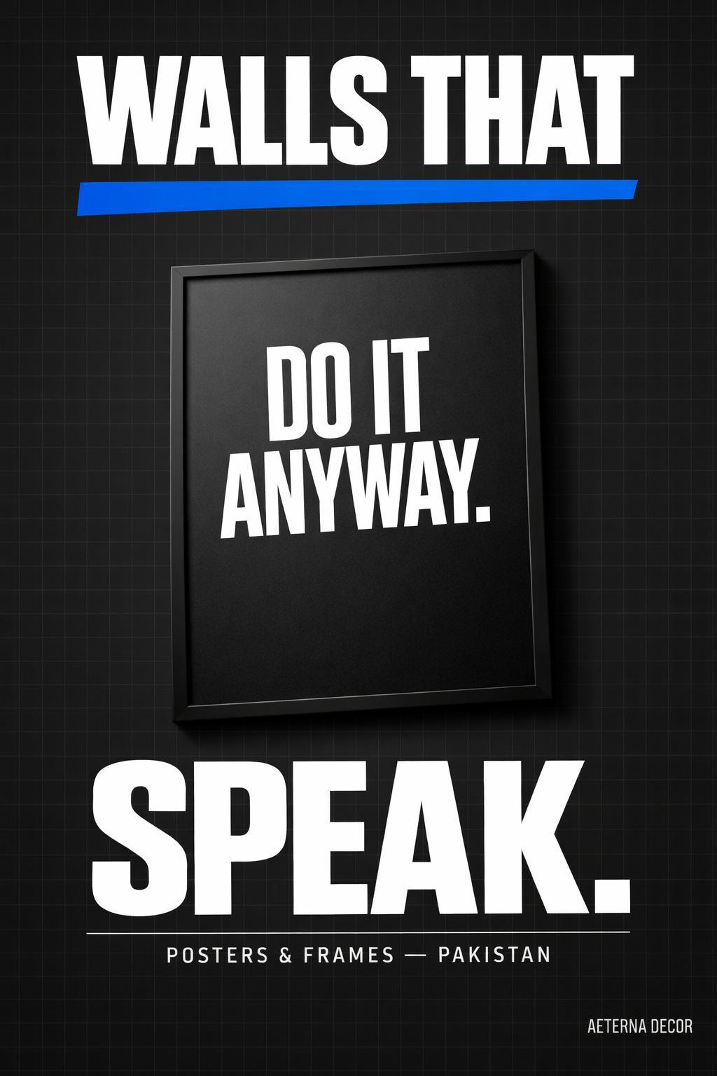 Framed poster with text 'Walls that do it anyway speak' on a dark background